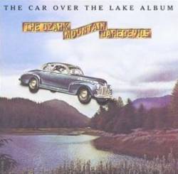 Ozark Mountain Daredevils : The Car Over the Lake Album